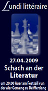 Lundi Littraire  27.04.2009  20:00  am Festsall vun der Aler Gemeng zu Differdeng   Schach an der Literatur